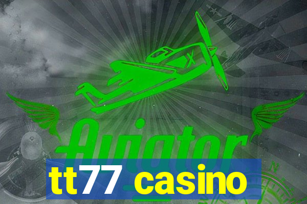 tt77 casino